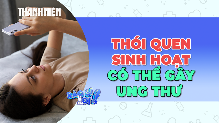 Bất ngờ với những thói quen sinh hoạt có thể dẫn đến ung thư