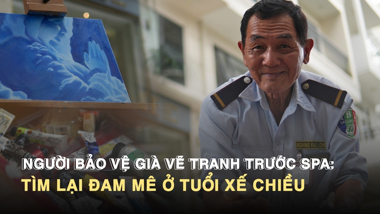 Người bảo vệ già vẽ tranh trước spa: Tìm lại đam mê ở tuổi xế chiều
