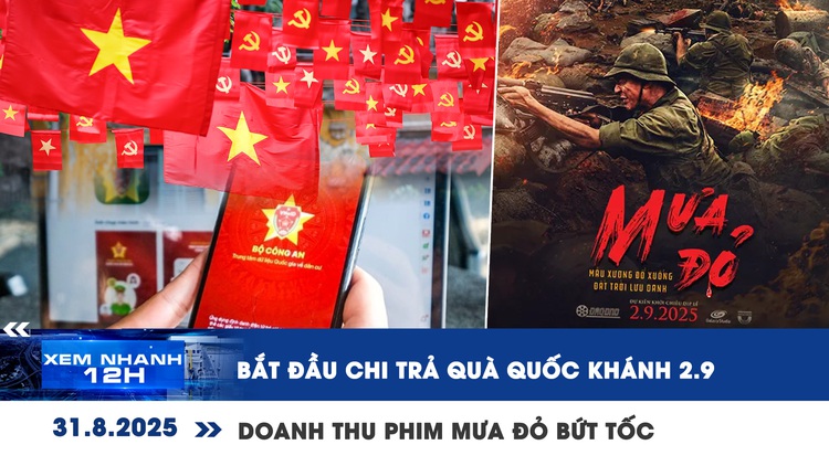 Xem nhanh 12h: Bắt đầu chi trả 100.000 đồng quà Quốc khánh 2.9 | Doanh thu 'Mưa đỏ' bứt tốc