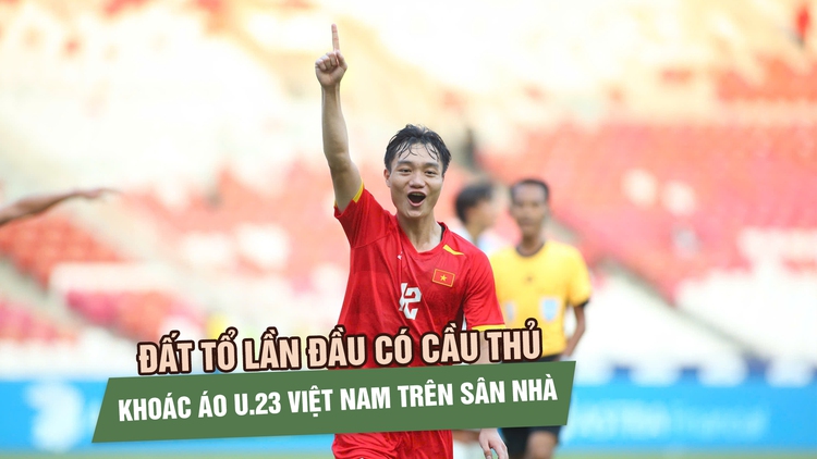 Đất tổ lần đầu có cầu thủ khoác áo U.23 Việt Nam trên sân nhà