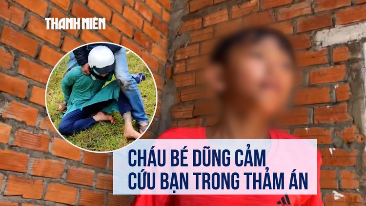 Lời kể của cháu bé dũng cảm cứu bạn trong vụ thảm án ở Đắk Lắk