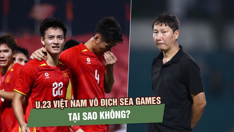U.23 Việt Nam chinh phục HCV SEA Games 33: Tại sao không?