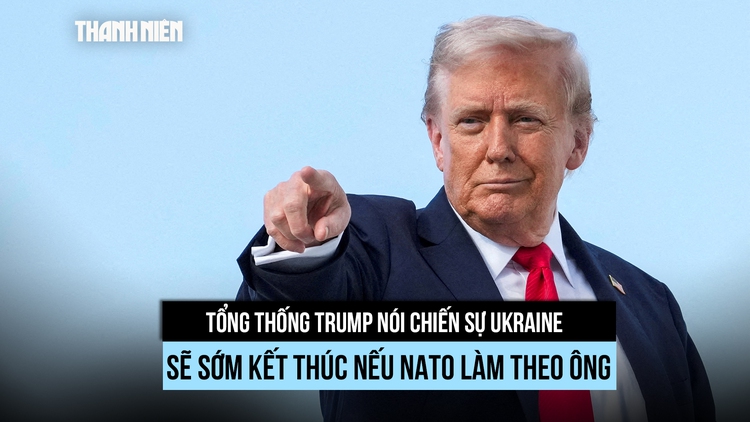 Tổng thống Trump ra 'tối hậu thư' với NATO về cấm vận Nga 
