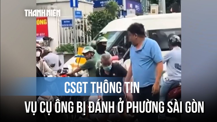 CSGT lên tiếng vụ cụ ông bị người đi ô tô đánh tới tấp ở phường Sài Gòn