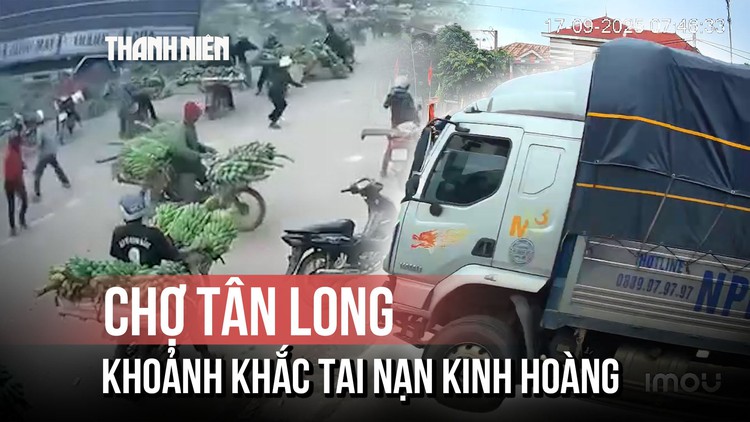Khoảnh khắc xe tải bất ngờ lao vào chợ Tân Long
