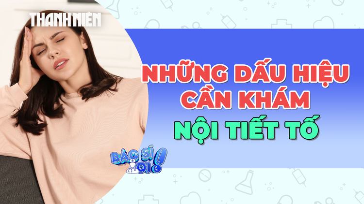 Phụ nữ có 6 triệu chứng này phải đi gặp bác sĩ nội tiết ngay
