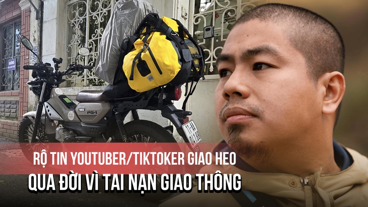 TikToker Giao Heo qua đời ở tuổi 33, đồng nghiệp giới công nghệ tiếc thương