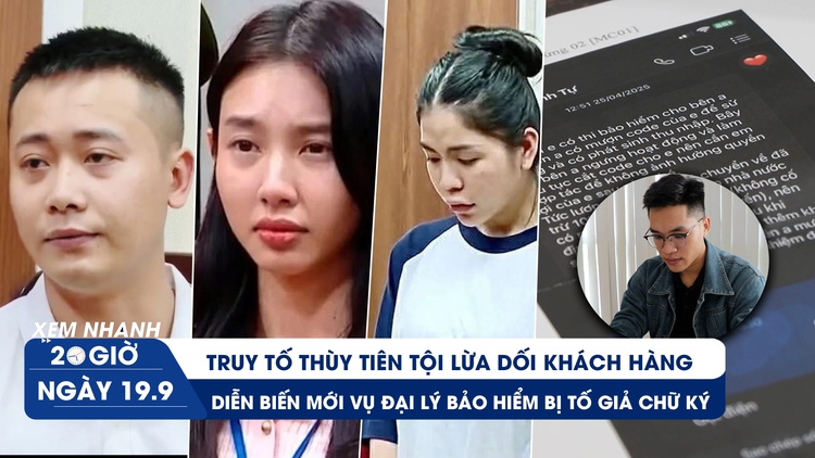 Xem nhanh 20h ngày 19.9: Truy tố Thùy Tiên tội lừa dối khách hàng | Diễn biến mới vụ đại lý bảo hiểm bị tố giả chữ ký