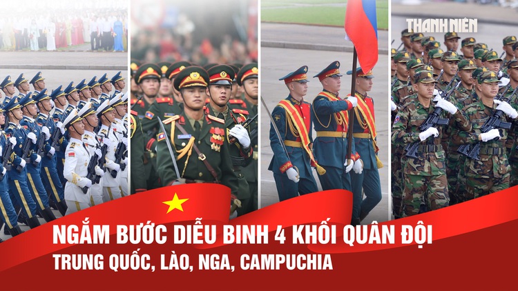 Ngắm bước diễu binh khối quân đội các nước Trung Quốc, Nga, Lào, Campuchia