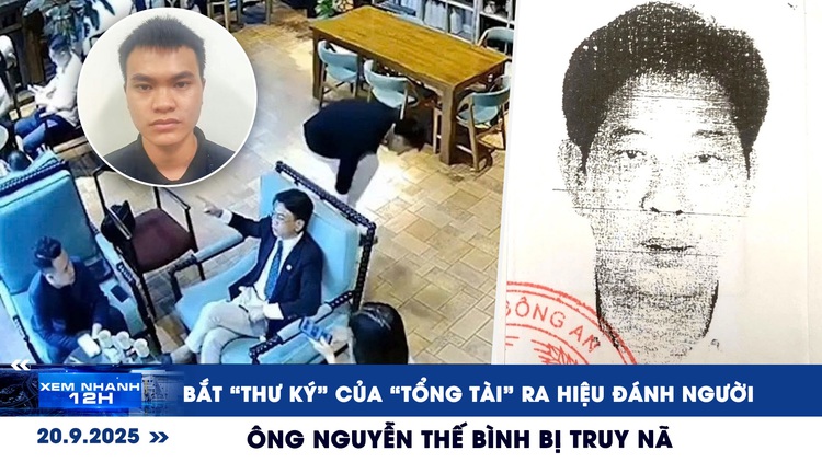 Xem nhanh 12h: Bắt 'thư ký' của 'tổng tài' | Ông Nguyễn Thế Bình bị truy nã