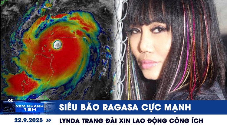 Xem nhanh 12h: Siêu bão Ragasa mạnh hơn cả Yagi | Lynda Trang Đài xin lao động công ích
