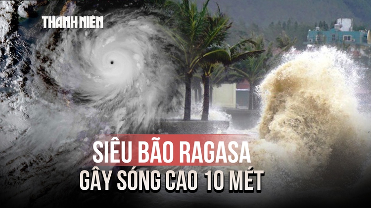 Siêu bão Ragasa gây sóng cao 10 mét, tối nay đi vào Biển Đông