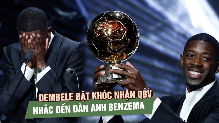 Dembele bật khóc khi giành Quả bóng vàng, nhắc đến đàn anh Benzema