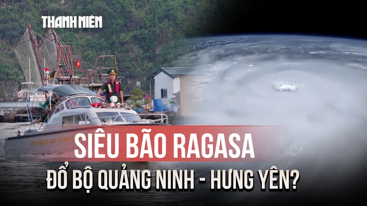 Siêu bão số 9 (Ragasa) vẫn giật cấp 17, dự báo đổ bộ Quảng Ninh - Hưng Yên