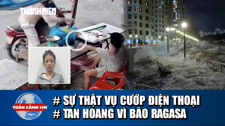 Toàn cảnh 17h: Sự thật vụ cướp điện thoại người khuyết tật | Siêu bão Ragasa tàn phá nhiều nơi