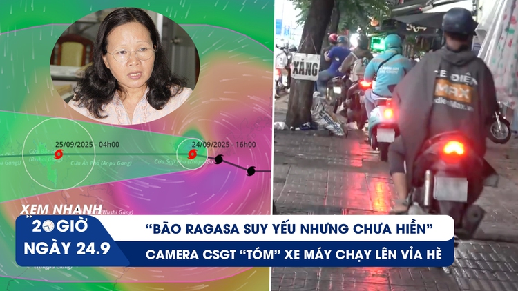 Xem nhanh 20h ngày 24.9: Chuyên gia: 'bão Ragasa suy yếu nhưng chưa hiền' | Camera CSGT 'tóm' xe máy chạy lên vỉa hè