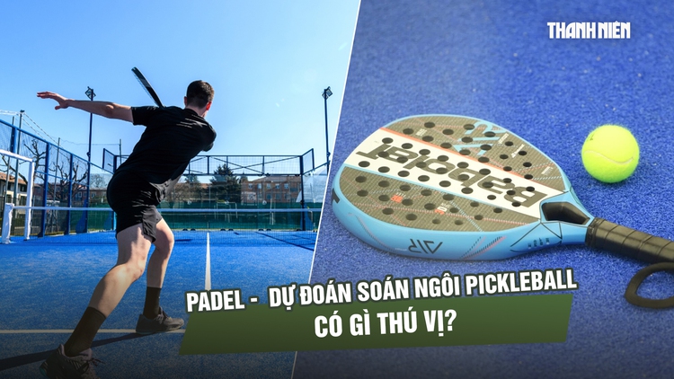 Padel - môn thể thao được dự đoán soán ngôi pickleball, có gì thú vị?