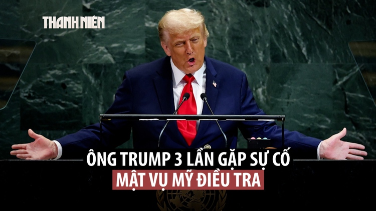 Sau sự cố ở LHQ, ông Trump nói Mật vụ Mỹ đang điều tra ‘phá hoại’