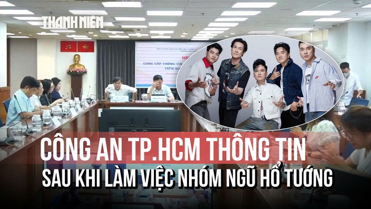 Công an TP.HCM thông tin gì sau khi làm việc nhóm 'Ngũ hổ tướng'?