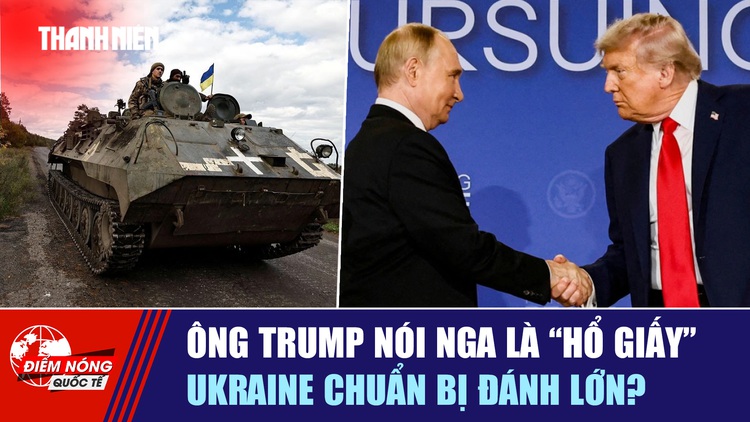 Tiêu điểm quốc tế ngày 26.9: Ông Trump nói Nga là 'hổ giấy' | Ukraine chuẩn bị đánh lớn?