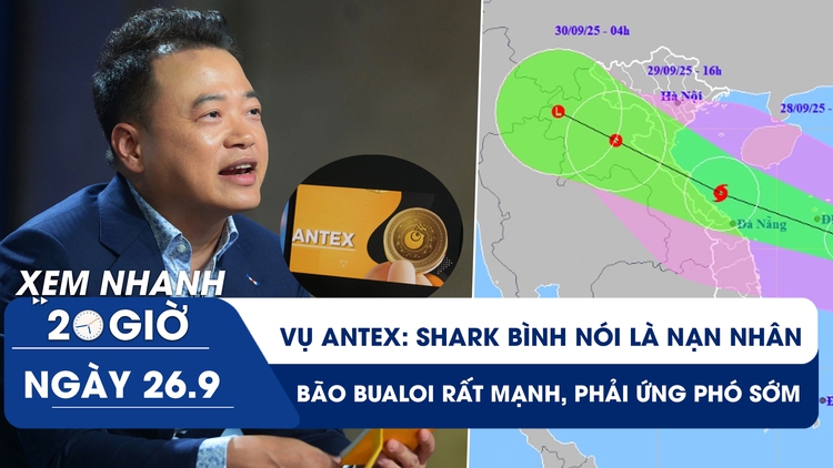 Xem nhanh 20h ngày 26.9: Bị tố lừa đồng bào, Shark Bình nói mình là nạn nhân | Bão Bualoi rất mạnh, phải ứng phó sớm