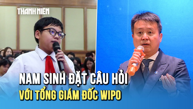 Thú vị màn hỏi đáp của nam sinh với Tổng giám đốc WIPO