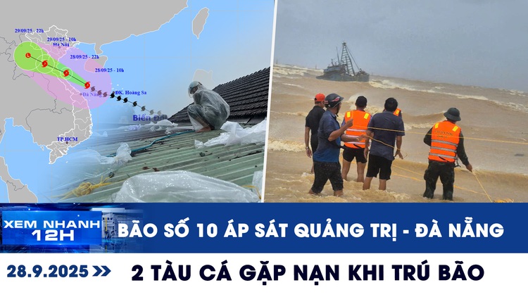 Xem nhanh 12h: Bão số 10 áp sát Quảng Trị - Đà Nẵng | Khẩn trương ứng cứu 2 tàu cá gặp nạn