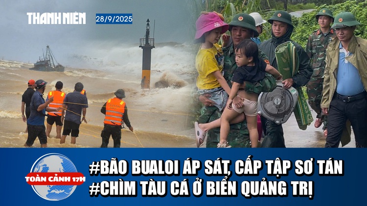 Toàn cảnh 17h: Vật lộn sóng dữ thoát chết ly kỳ trong bão Bualoi; Bất lực nhìn lũ cuốn trôi vợ