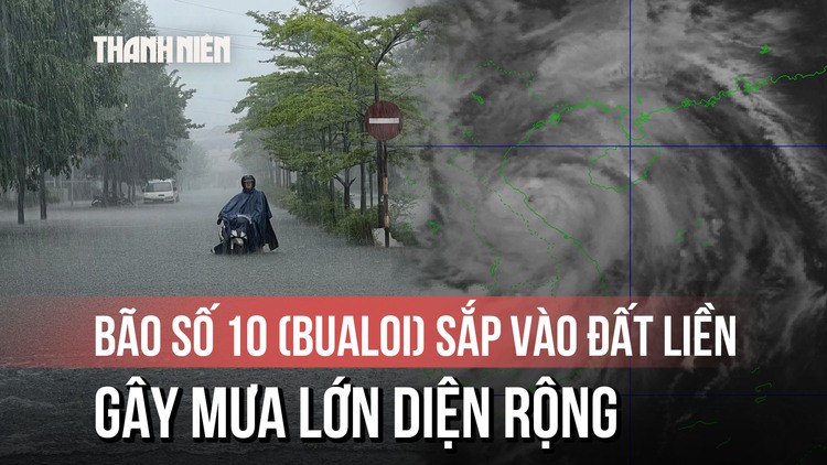 Bão số 10 (Bualoi) áp sát biển Nghệ An - Quảng Trị, gây mưa lớn diện rộng