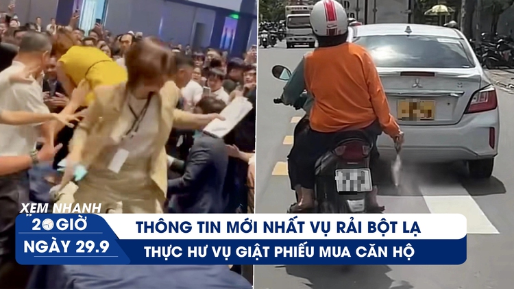 Xem nhanh 20h ngày 29.9: Thông tin mới nhất vụ rải bột lạ | Thực hư vụ giật phiếu mua căn hộ