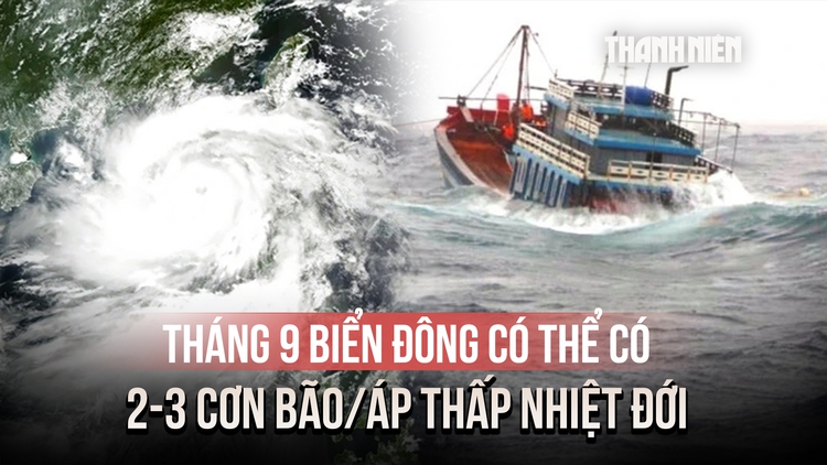 Biển Đông có thể có 2-3 cơn bão hoặc áp thấp nhiệt đới trong tháng 9