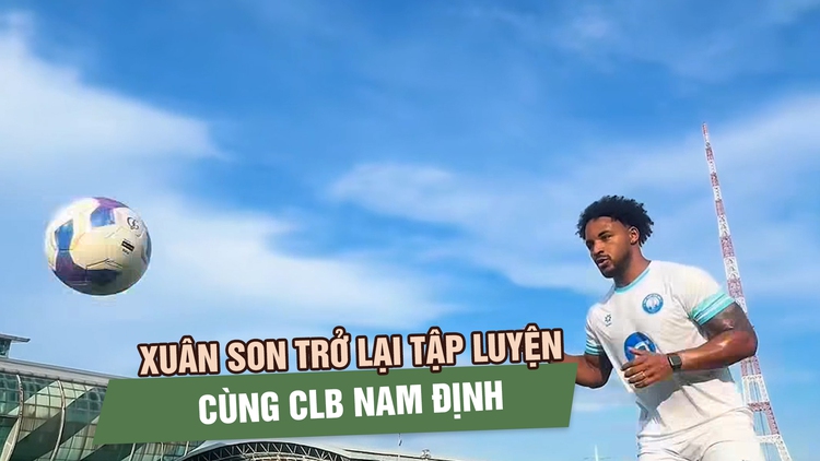 Trở về từ Brazil, Xuân Son ra sân tập luyện cùng CLB Nam Định