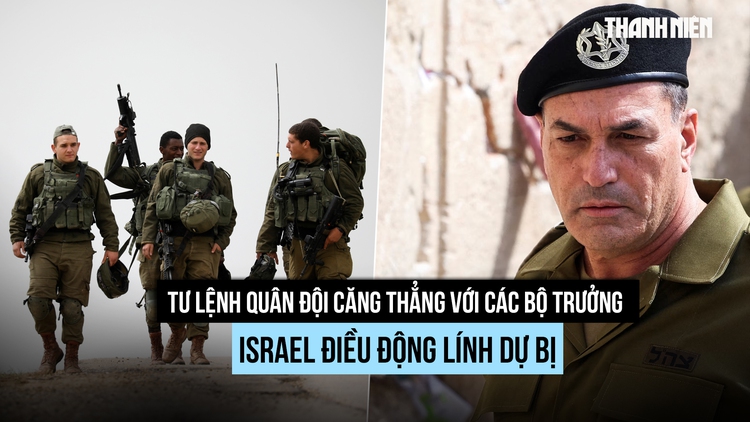 Israel triệu tập quân dự bị, tham mưu trưởng bất đồng với nội các