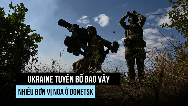 Ukraine tuyên bố bao vây nhiều đơn vị Nga ở Donetsk