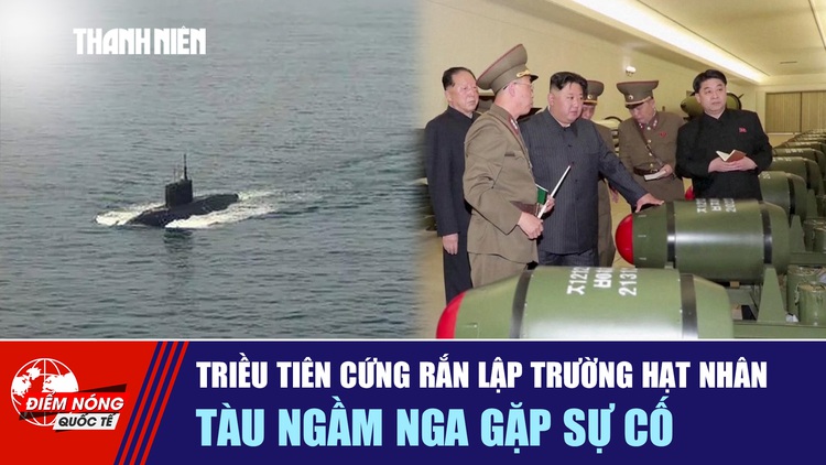 Tiêu điểm quốc tế ngày 1.10: Triều Tiên cứng rắn lập trường hạt nhân | Tàu ngầm Nga gặp sự cố