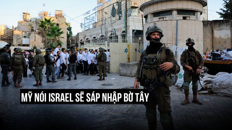 Israel sẽ sáp nhập Bờ Tây vì nhiều nước công nhận Nhà nước Palestine?