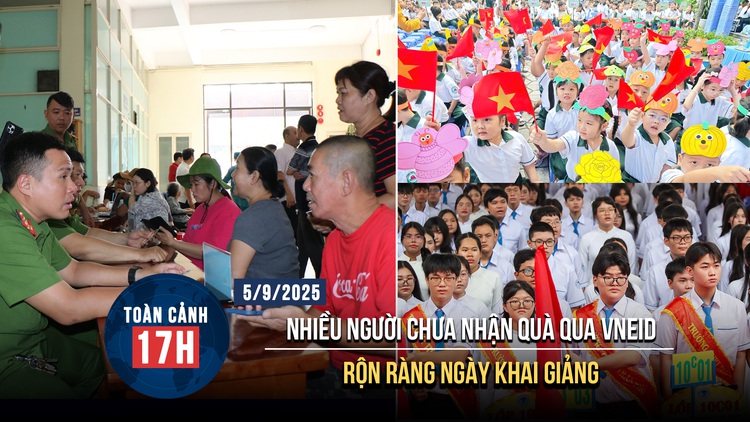Toàn cảnh 17h: Nhiều người chưa nhận quà qua VNeID | Rộn ràng khai giảng khắp cả nước