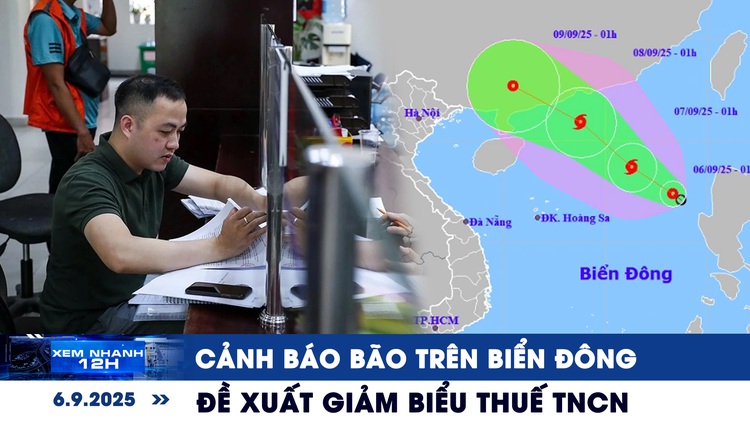 Xem nhanh 12h: Cảnh báo bão xuất hiện trên Biển Đông | Đề xuất giảm biểu thuế thu nhập cá nhân