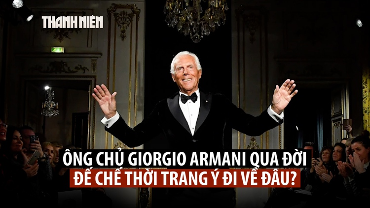 Huyền thoại Armani qua đời, hướng đi nào cho đế chế thời trang?