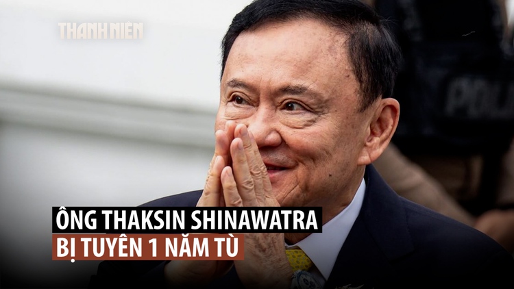 Tòa Thái Lan tuyên ông Thaksin phải ngồi tù 1 năm