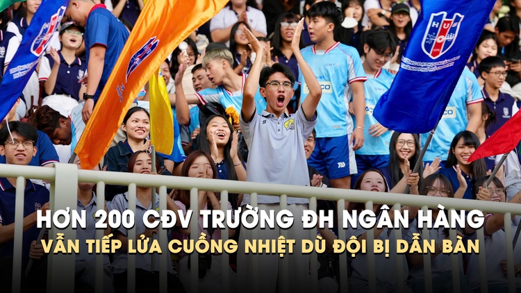 Đội bị dẫn bàn, hơn 200 CĐV Trường ĐH Ngân hàng TP.HCM vẫn tiếp lửa cuồng nhiệt