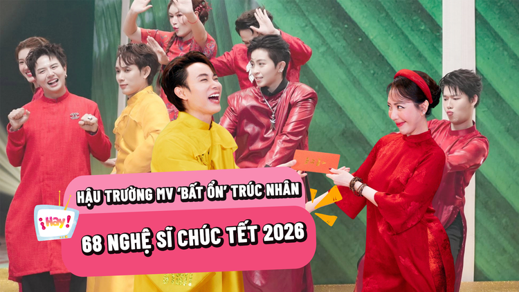 Hậu trường MV ‘bất ổn’ của Trúc Nhân: 68 nghệ sĩ chúc Tết 2026