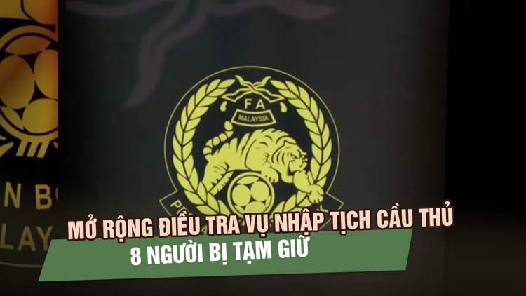 Cảnh sát Malaysia mở rộng điều tra vụ nhập tịch cầu thủ, 8 người bị tạm giữ