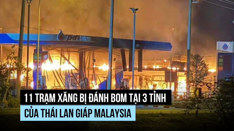 11 trạm xăng bị đánh bom tại vùng biên giới Thái Lan giáp Malaysia