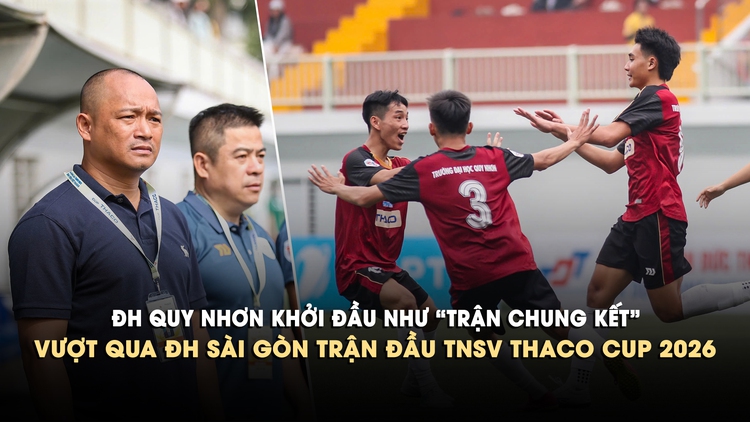ĐH Quy Nhơn khởi đầu như “trận chung kết”, vượt qua ĐH Sài Gòn ở vòng loại TNSV THACO Cup 2026