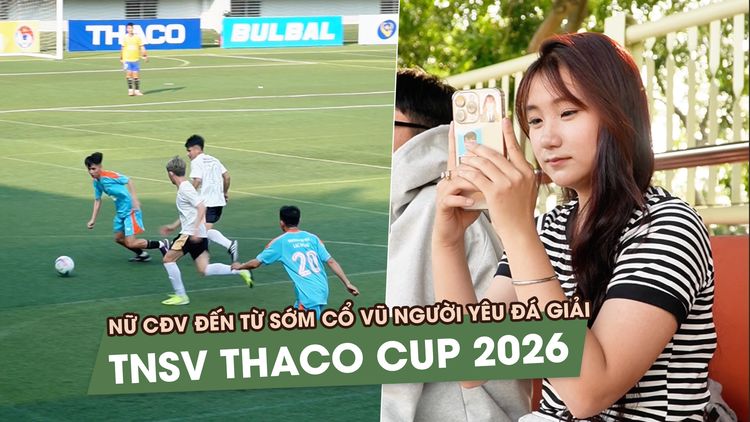 Nữ CĐV đến từ sớm cổ vũ người yêu vì 'nhìn bạn chạy trên sân rất ngầu'