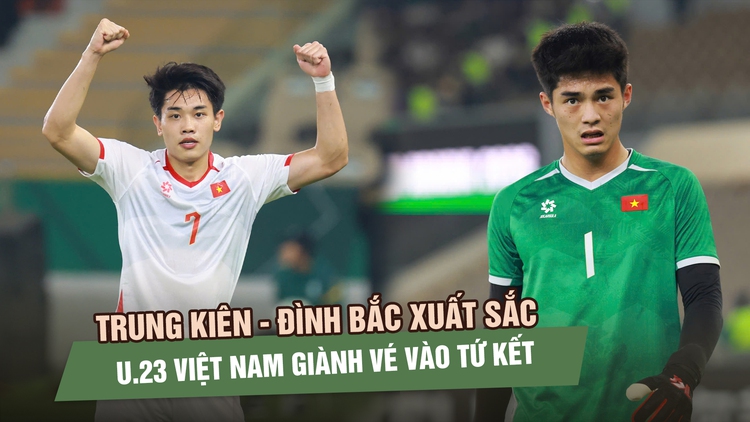 Trung Kiên - Đình Bắc xuất sắc, U.23 Việt Nam đánh bại Ả Rập Xê Út giành vé vào tứ kết