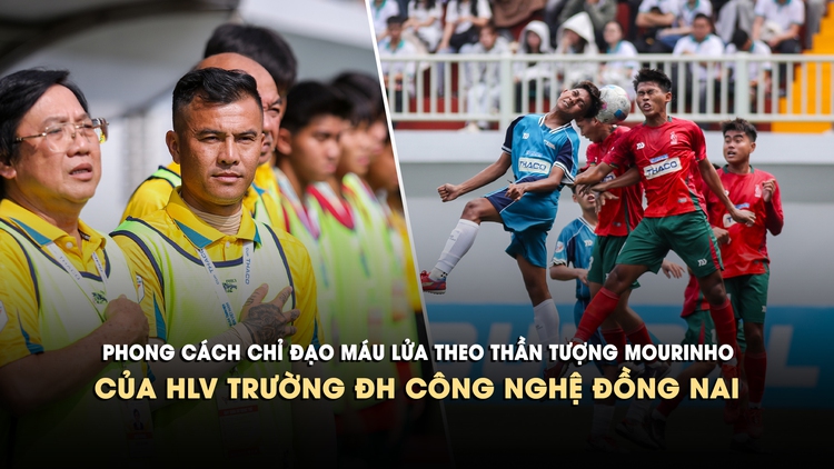 Phong cách chỉ đạo máu lửa theo thần tượng Mourinho của HLV Trường ĐH Công nghệ Đồng Nai