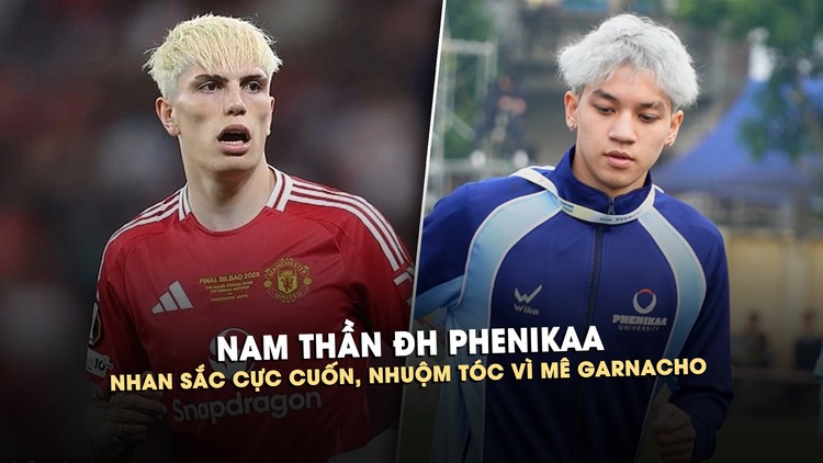 Nam thần ĐH Phenikaa: nhan sắc cực cuốn, nhuộm tóc vì mê Garnacho