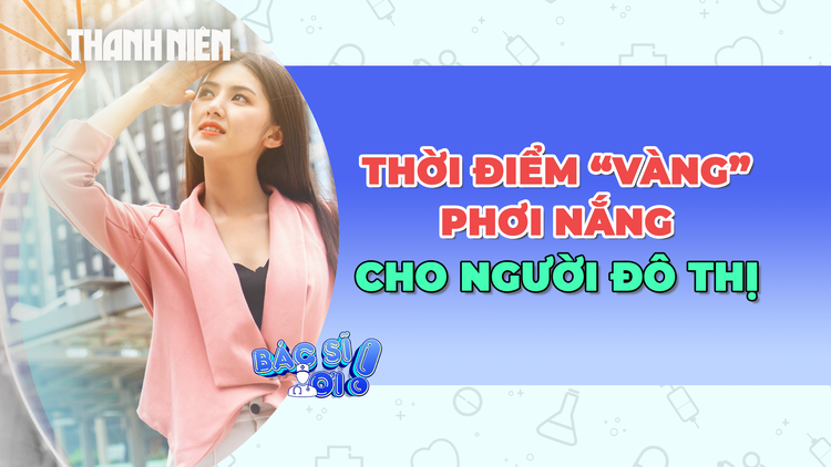 Người đô thị nên phơi nắng khi nào để đủ vitamin D?